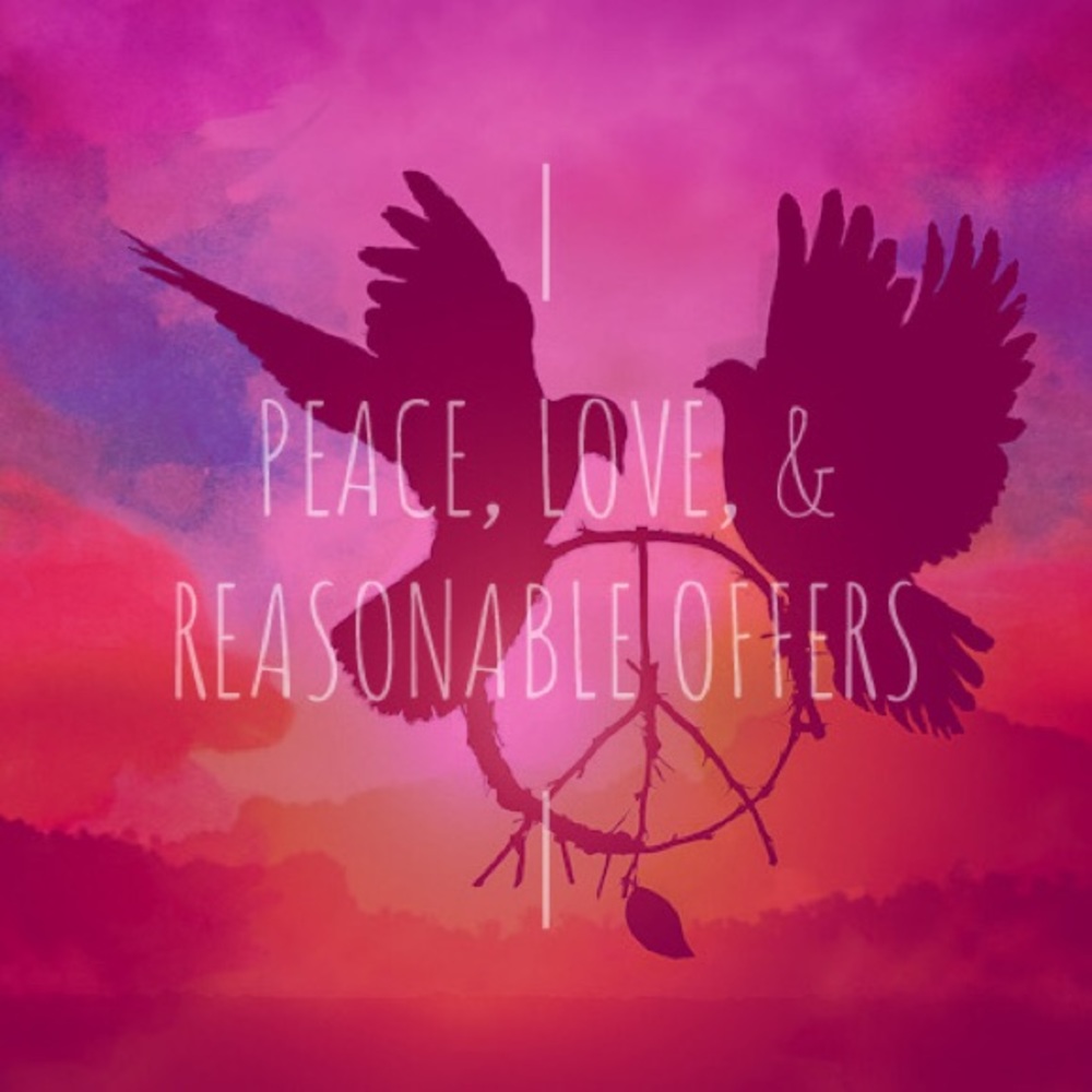 Peace, Love, and Reasonable offers!! ✌🏻